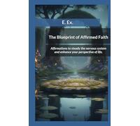 The Blueprint of Affirmed Faith: Steady the nervous system; Enhance your perspective.