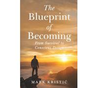 The Blueprint of Becoming: From Survival to Conscious Design