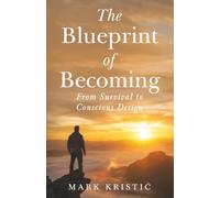 The Blueprint of Becoming: From Survival to Conscious Design
