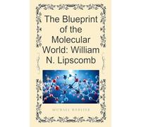 The Blueprint of the Molecular World: William N. Lipscomb