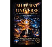 The Blueprint of The Universe: How Mathematics, Spin, Light and Gravity, Built Reality