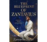 The Blueprint of Zantavius: Turning Pain into Power
