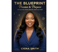 The Blueprint: Passion to Purpose