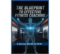 The Blueprint to Effective Fitness Coaching