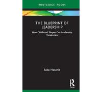 The Blueprint to Leadership: How Your Origins Shape Leadership in a Complex World