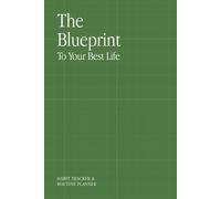 The Blueprint to Your Best Life: Habit Tracker & Routine Planner