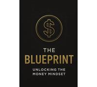 The Blueprint: Unlocking the money mindset