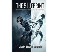 THE BLUEPRINT: « Votre mémoire est um mensonge. Elle en est l'architecte. »