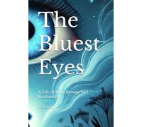 The Bluest Eyes: A Tale of Pain, Beauty, and Resilience