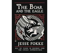 The Boar and the Eagle: All of Gaul is divided and the eagle approaches