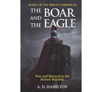The Boar and the Eagle: War and Betrayal in the Roman Republic: 1