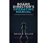 The Board Director's Operating Manual: From Readiness to Research to Real Impact