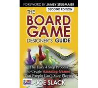 The Board Game Designer's Guide: The Easy 4 Step Process to Create Amazing Games That People Can't Stop Playing
