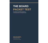 THE BOARD PACKET TEST: How Directors Know Whether Management Is Informing the Board or Managing the Board