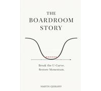 THE BOARDROOM STORY: How Boards Break the U-Curve and Create Momentum