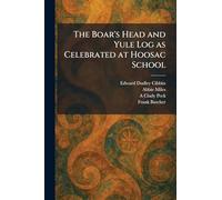The Boar's Head and Yule Log as Celebrated at Hoosac School