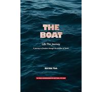 THE BOAT - Life: The Journey: A Journey to Freedom Through the Shadow of Death