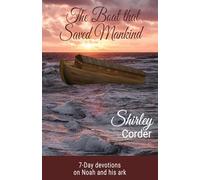 The Boat that Saved Mankind: 7-Day devotions on Noah and his ark