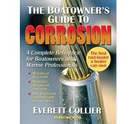 The Boatowner's Guide to Corrosion: A Complete Reference for Boatowners and Marine Professionals [Lingua inglese]
