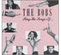 THE BOBS - Sing The Song Of