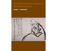 The Bodhidharma Anthology: The Earliest Records of Zen (Philip E. Lilienthal Book)