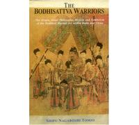 The Bodhisattva Warriors: The Origin, Inner Philosophy, History and Symbolism of the: The Origin, Inner Philosophy, History and Symbolism of the Buddhist Martial Art within India and China