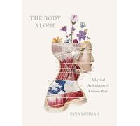 The Body Alone: A Lyrical Articulation of Chronic Pain