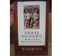 The Body and Society: Men, Women and Sexual Renunciation in Early Christianity: No 13
