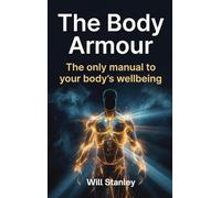 The Body Armour: The only manual to your body's wellbeing