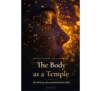 The Body as a Temple: The third eye, the sacred oil and the Grail