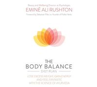 The Body Balance Diet Plan: Stop Cravings, Lose Weight and Energize Your Body with the Science of Ayurveda