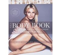 The Body Book: The Law of Hunger, the Science of Strength, and Other Ways to Love Your Amazing Body