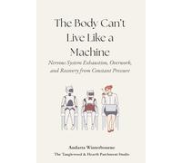 The Body Can't Live Like a Machine: Nervous System Exhaustion, Overwork, and Recovery from Constant Pressure