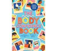 The Body Confidence Book: Respect, accept and empower yourself