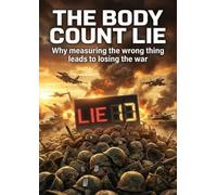 The Body Count Lie: Why measuring the wrong thing leads to losing the war