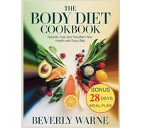 The Body Diet Cookbook: Nourish, Fuel and Transform Your Health with Every Bite