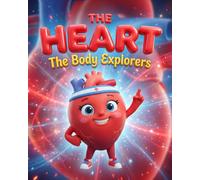 The Body Explorers - The Heart
