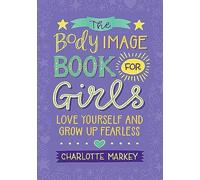 Charlotte Markey The Body Image Book for Girls (Tascabile)