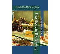 The Body in the Bakery: a Leslie Strickland mystery