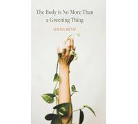 The Body is No More Than a Greening Thing