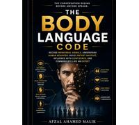 THE BODY LANGUAGE CODE: Read what people have in their minds.: How to read people, Body language guide for success, what every body is saying.