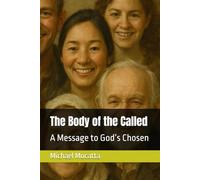 The Body of the Called: A Message to God’s Chosen