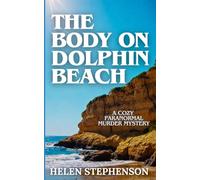 The Body on Dolphin Beach: A Small Town Coastal Mystery with a Psychic Amateur Sleuth and Buried Secrets