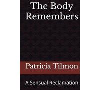 The Body Remembers: A Sensual Reclamation