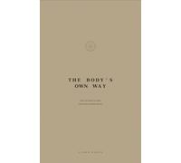 The Body’s Own Way: How to listen to what your body already knows