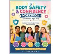 The Body Safety & Confidence Workbook for Preteens Ages 9-12: Gentle Activities to Help Kids Understand Boundaries, Emotions, Respect, Privacy, and Safe Friendships