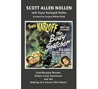 The Body Snatcher: Cold-Blooded Murder, Robert Louis Stevenson and the Making of a Horror Film Classic (hardback)