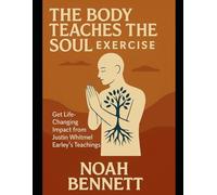 The Body Teaches the Soul Exercise: Get Life-Changing Impact from Justin Whitmel Earley’s Teachings