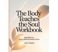 The Body Teaches The Soul Workbook: Real effort on Justin Whitmel Earley's focus