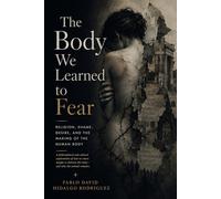 The body we learned to fear